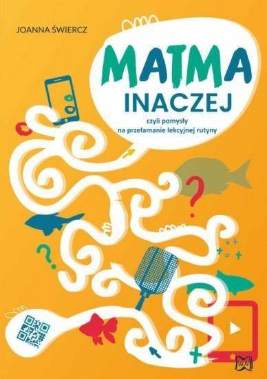 Matma inaczej, czyli pomysły na przełamanie... - Joanna Świercz