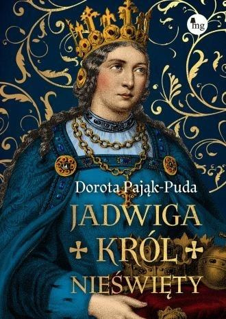 Jadwiga. Król nieświęty, Dorota Pająk-Puda