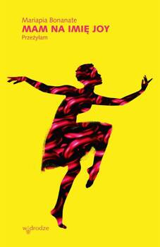 Mam na imię Joy. Przeżyłam, Mariapia Bonanate