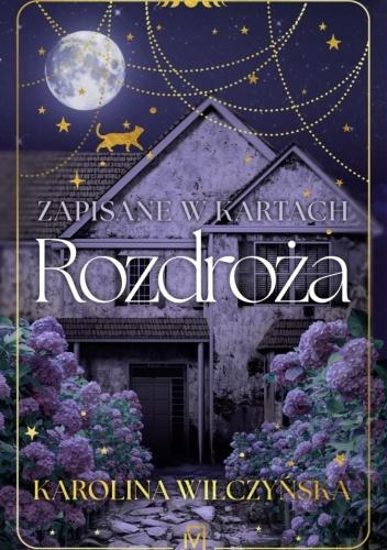 Zapisane w kartach. Rozdroża, Karolina Wilczyńska