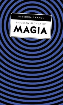 Magia. Pomiędzy zabobonem a zagrożeniem duchowym, Radosław Broniek OP