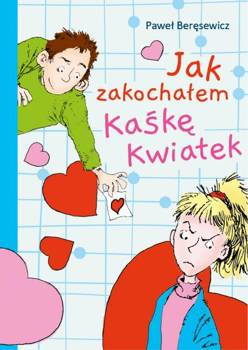 Jak zakochałem Kaśkę Kwiatek