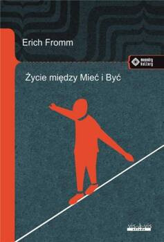 Życie między Mieć i Być, Erich Fromm