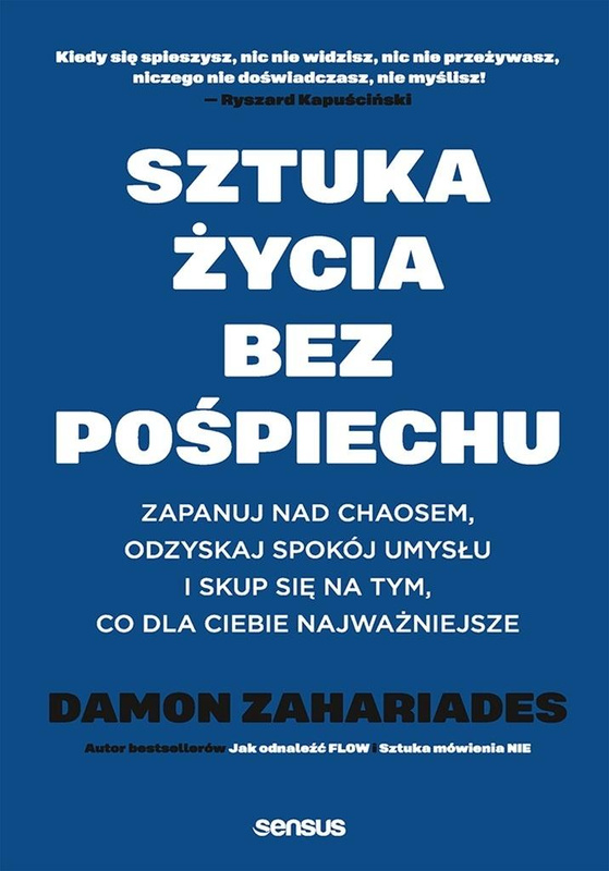Sztuka życia bez pośpiechu. Zapanuj nad chaosem.., Damon Zahariades
