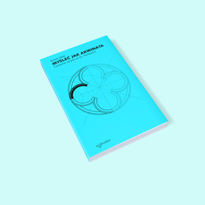 Myśleć jak Akwinata. Ćwiczenie umysłu ze św. Tomaszem, Kevin Vost