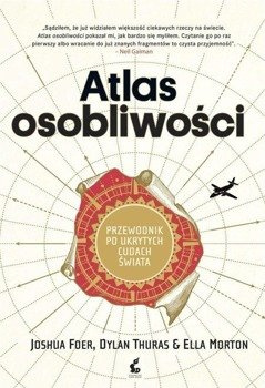 Atlas osobliwości - Joshua Foer, Dylan Thuras, Ella Morton