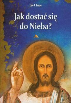 Jak dostać się do Nieba?, Leo J. Trese