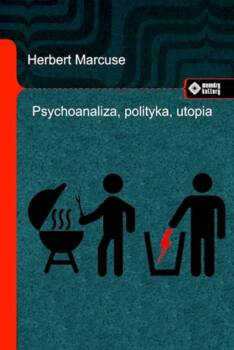 Psychoanaliza, polityka, utopia, Herbert Marcuse