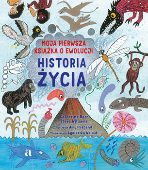 Historia życia. Moja pierwsza książka o ewolucji, Catherine Barr