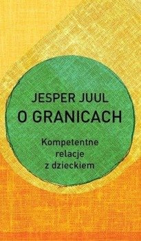O granicach. Kompetentne relacje z dzieckiem - Jesper Juul