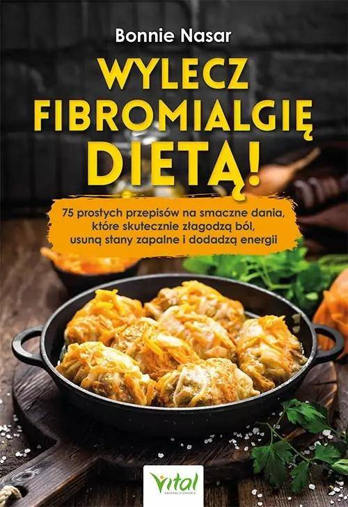 Wylecz fibromialgię dietą! - Bonnie Nasar