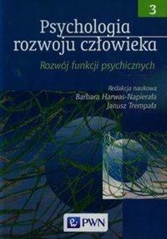 Psychologia rozwoju człowieka Tom 3 - Harwas-Napierała Barbara, Trempała Janusz