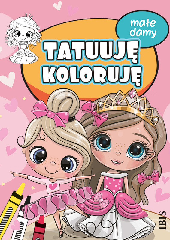 Małe damy. Tatuuję - koloruję, Opracowanie zbiorowe