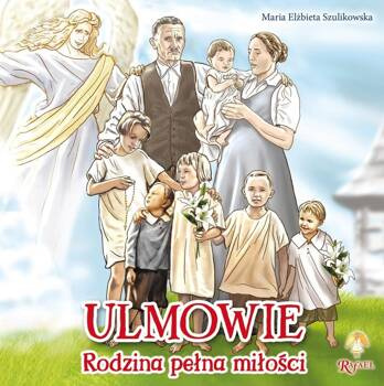 Ulmowie. Rodzina pełna miłości, Maria Elżbieta Szulikowska