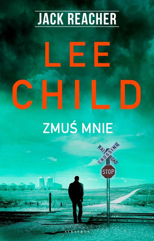 Jack Reacher. Zmuś mnie, Lee Child
