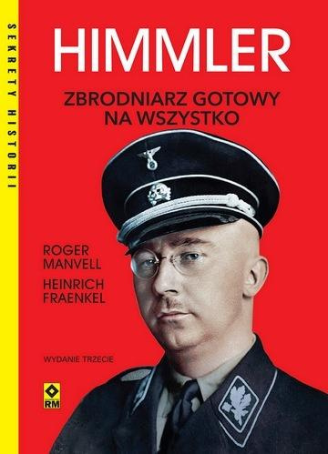 Himmler Zbrodniarz gotowy na wszystko, Roger Manvell