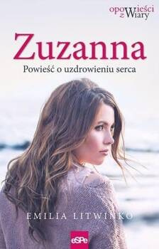 Zuzanna. Powieść o uzdrowieniu serca, Emilia Litwinko