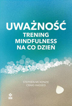 Uważność Trening mindfulness na co dzień, McKenzie Stephen