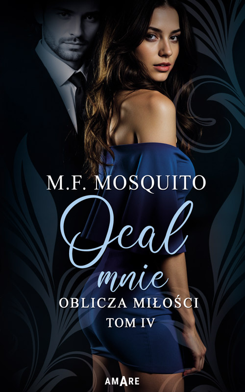 Ocal mnie. Oblicza miłości. Tom 4, M.F. Mosquito