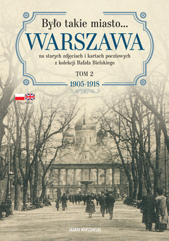 Było takie miasto… Tom 2: 1905–1918, Rafał Bielski