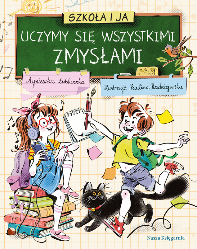 Uczymy się wszystkimi zmysłami. Szkoła i ja, Agnieszka Łubkowska