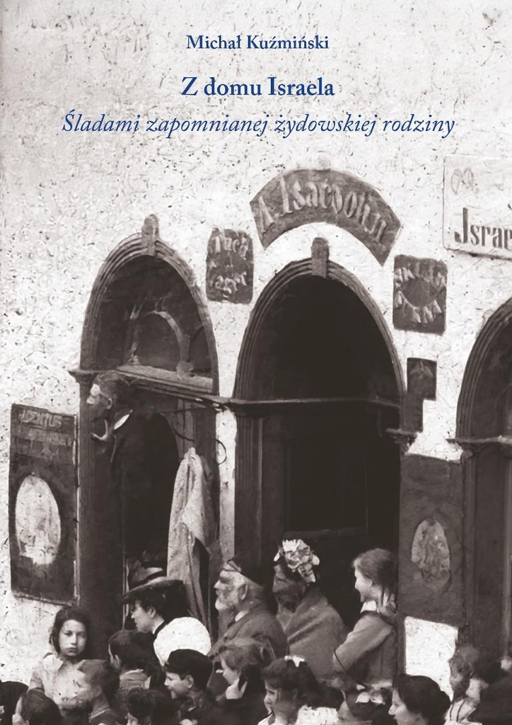 Z domu Israela. Śladami zapomnianej żydowskiej..., Michał Kuźmiński