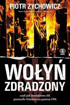 Wołyń zdradzony, Piotr Zychowicz