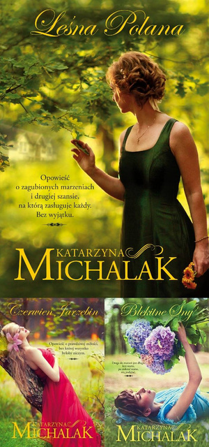 LEŚNA TRYLOGIA - Leśna polana + Czerwień jarzębin + Błękitne sny, Katarzyna Michalak