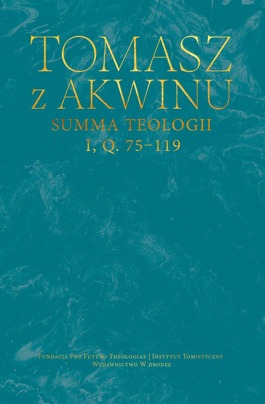 Summa teologii, I, Q. 75-119, Tomasz z Akwinu