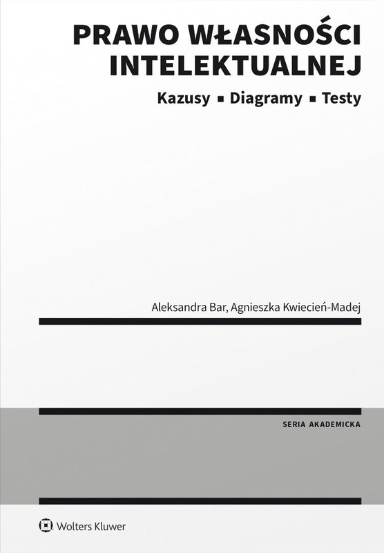 Prawo własności intelektualnej. Kazusy. Diagramy.., Aleksandra Bar