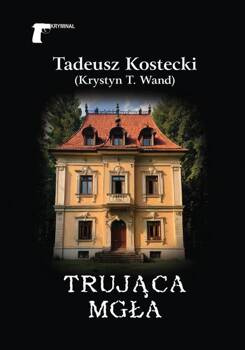Trująca mgła, Tadeusz Kostecki (Krystyn T. Wand)