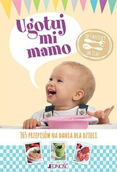 Ugotuj mi mamo. 365 przepisów na dania dla dzieci - Christine Zalejski, Claire Morel Fatio