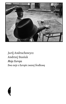 Moja Europa, Jurij Andruchowycz, Andrzej Stasiuk