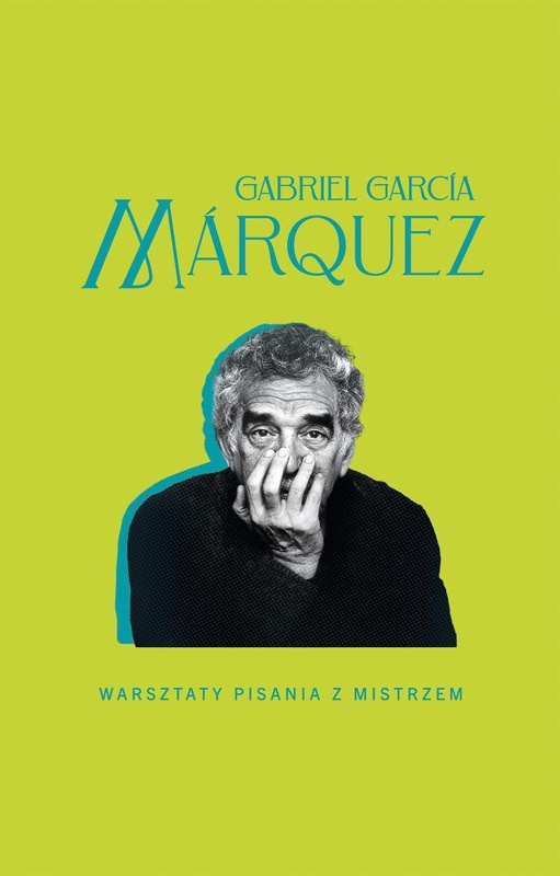 Warsztaty pisania z mistrzem, Gabriel Garcia Marquez