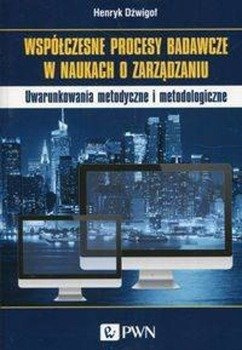 Współczesne procesy badawcze w naukach o zarządzaniu - Henryk Dzwigoł