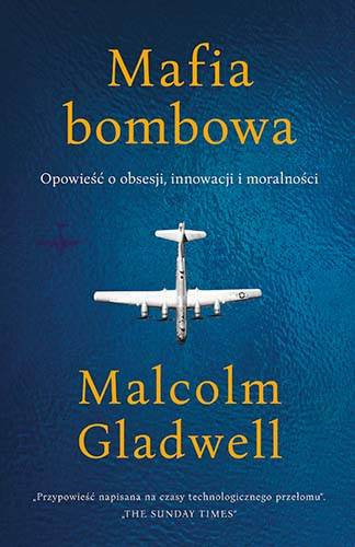 Mafia bombowa. Opowieść o obsesji, innowacji i moralności, Malcolm Gladwell