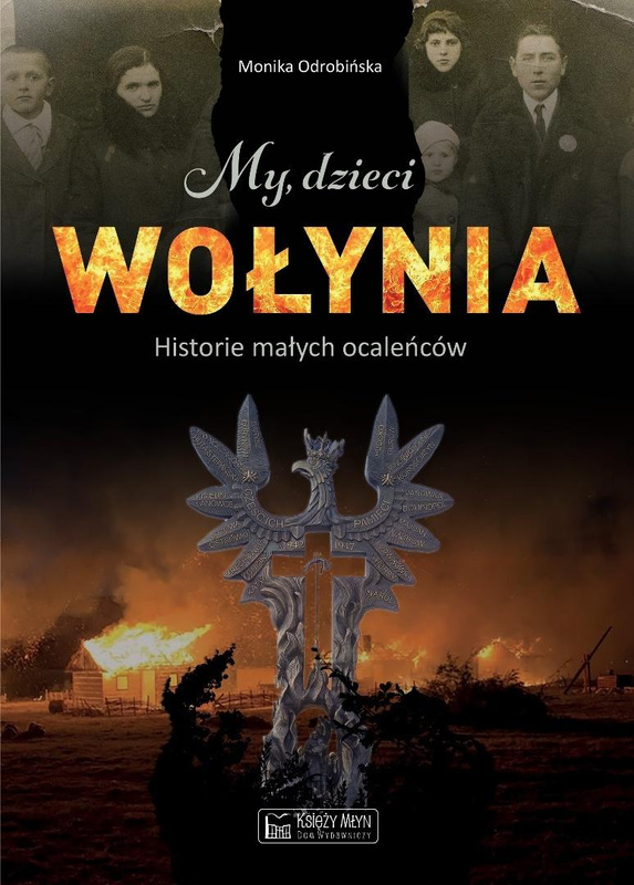 My, dzieci Wołynia. Historie małych ocaleńców, Monika Odrobińska