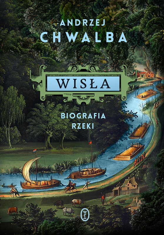 Wisła. Biografia rzeki, Andrzej Chwalba