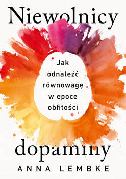Niewolnicy dopaminy, Anna Lembke