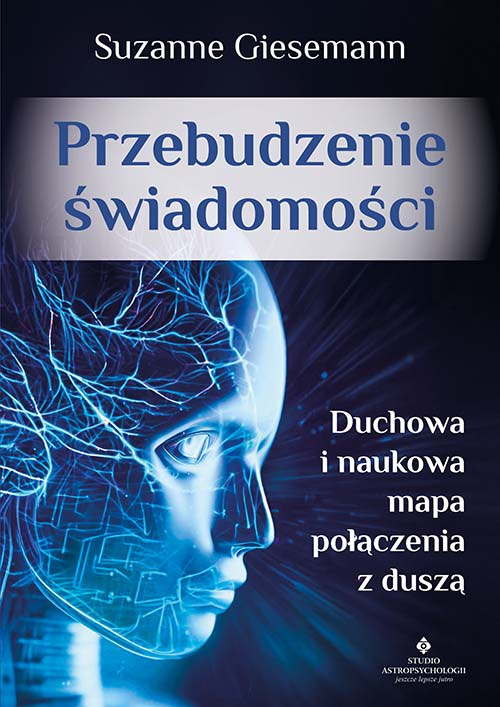 Przebudzenie świadomości. Duchowa i naukowa mapa połączenia z duszą, Suzanne Giesemann