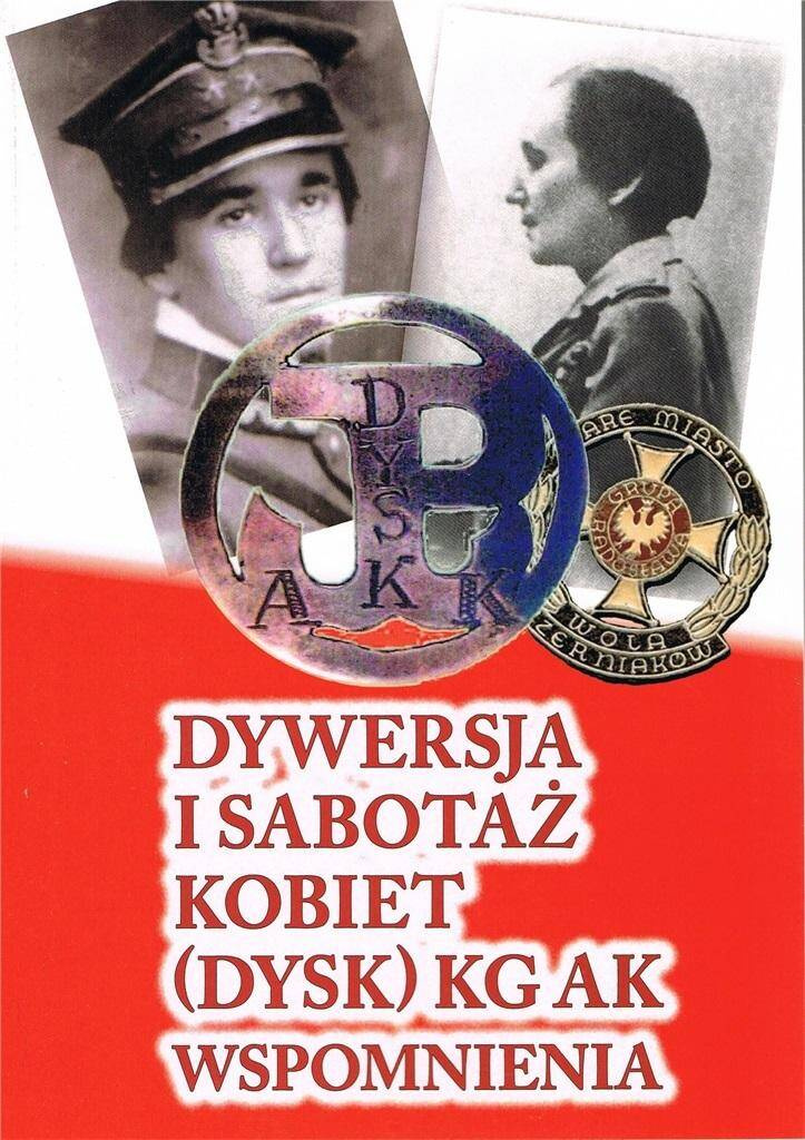 Dywersja i sabotaż kobiet (dysk) KG AK wspomn. T.1, red. Andrzej Ryba