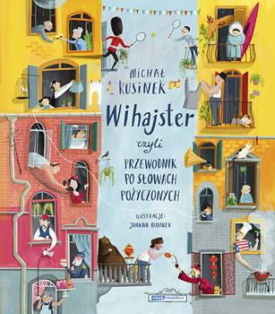 Wihajster, czyli przewodnik po słowach pożyczonych, Michał Rusinek