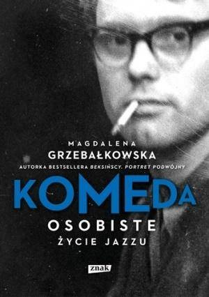 Komeda. Osobiste życie jazzu, Magdalena Grzebałkowska