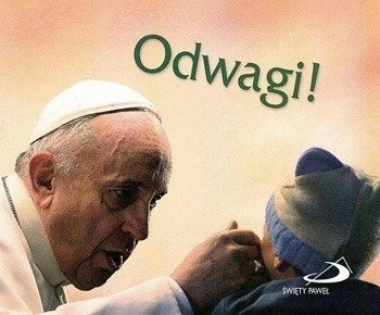 Perełka papieska 24 - Odwagi ! - Franciszek Papież