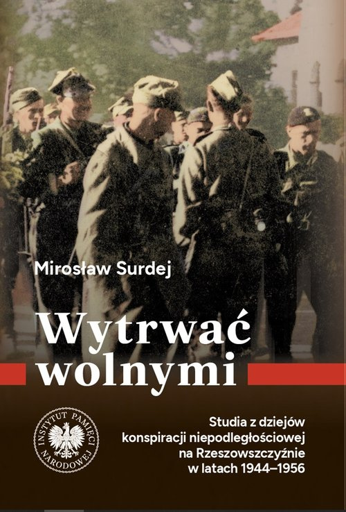 Wytrwać wolnymi., Surdej Mirosław