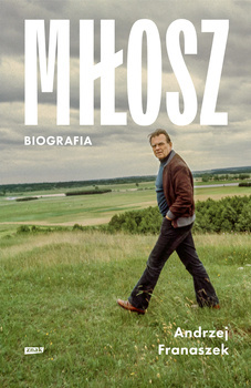Miłosz. Biografia, Andrzej Franaszek