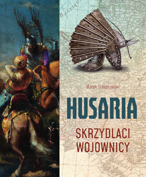 Husaria. Skrzydlaci wojownicy, Groszkowski Marek