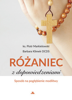 Różaniec z dopowiedzeniami, ks. Piotr Markielowski, s. Barbara Klimek