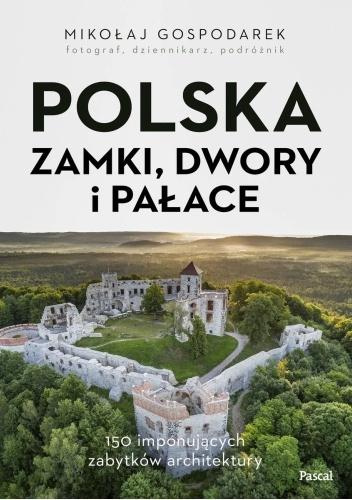 Polska. Zamki, dwory i pałace, Mikołaj Gospodarek