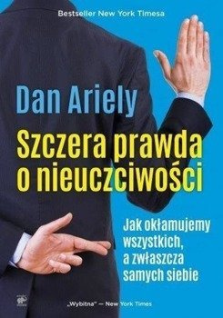 Szczera prawda o nieuczciwości - Dan Ariely